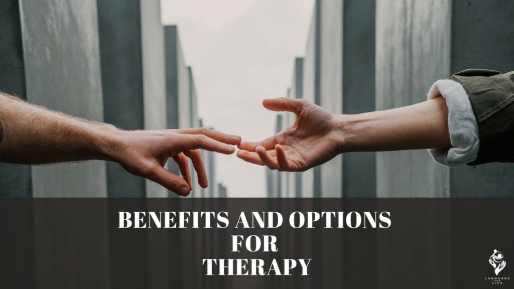 Benefits and Options for Therapy