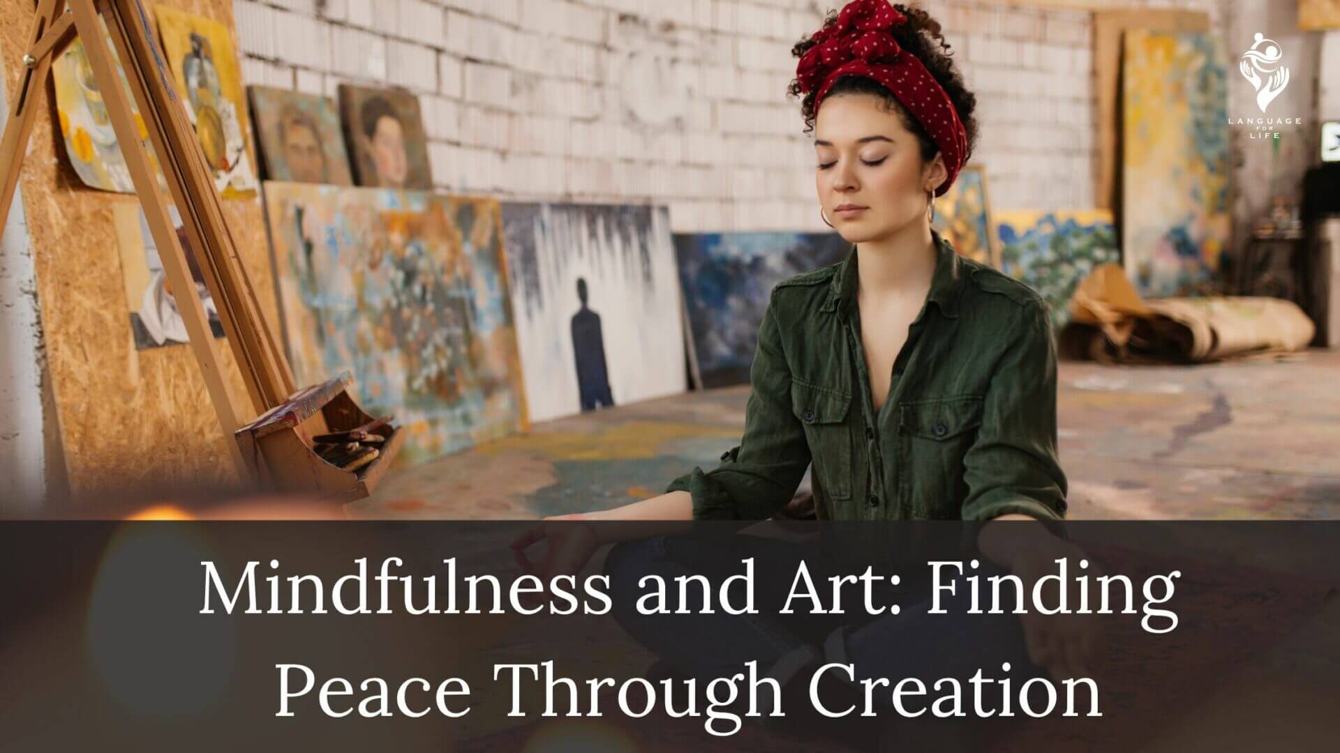 Mindfulness and Art Finding Peace Through Creation Language for Life