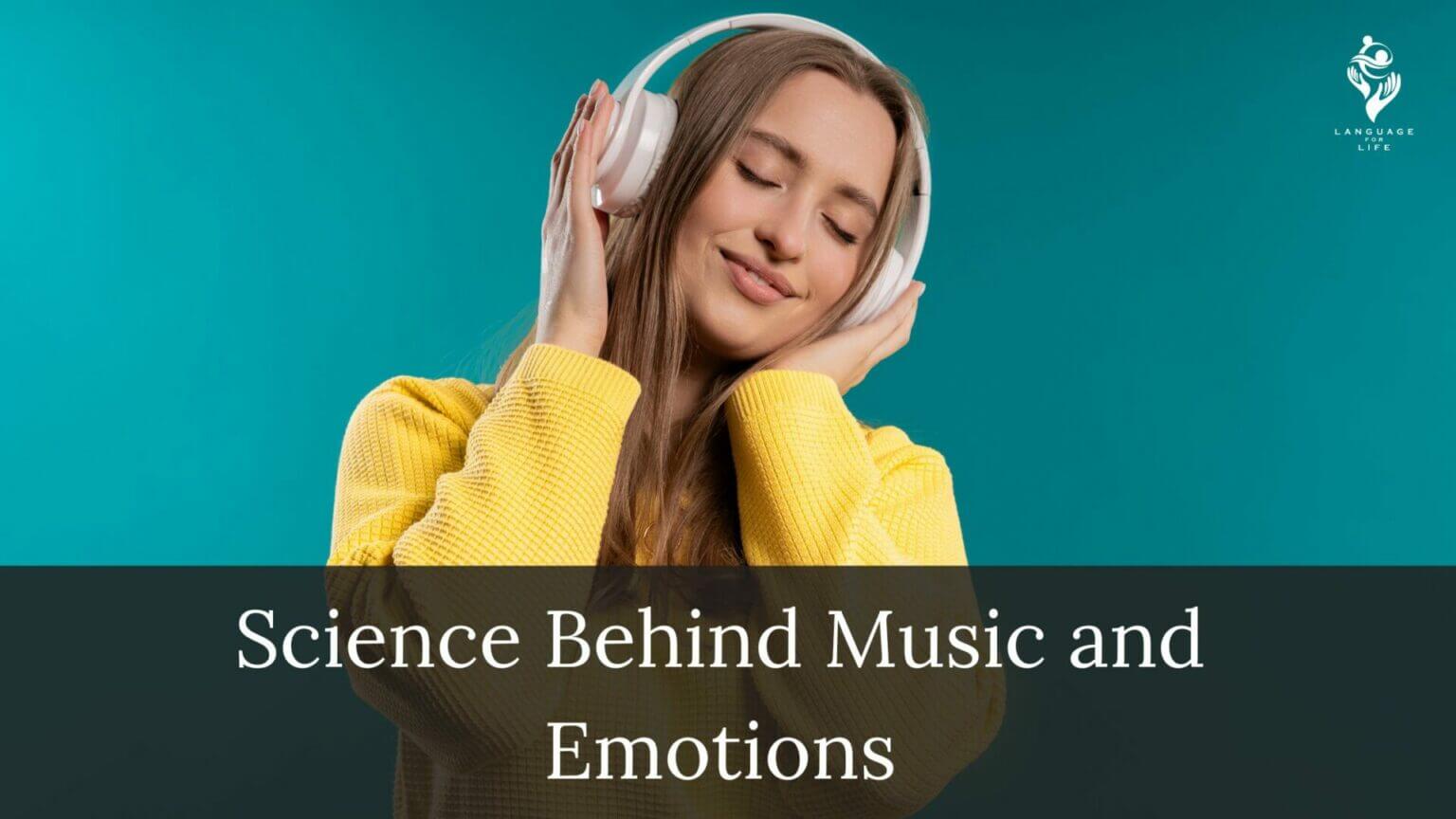 The Science Behind Music and Emotions Language for Life