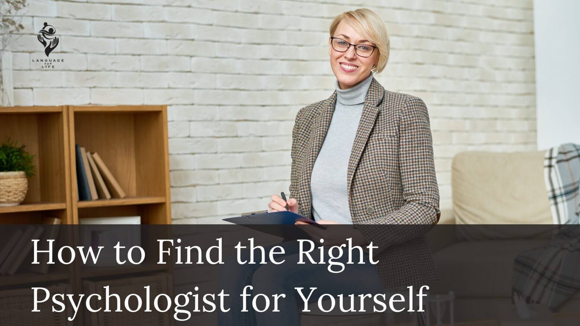 How to Find the Right Psychologist for Yourself | Language for Life