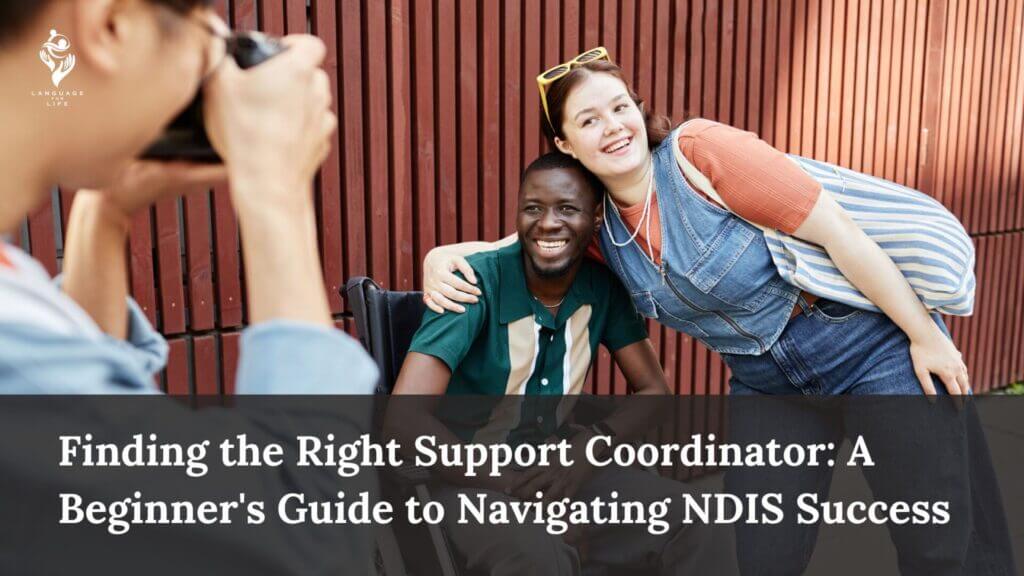 Finding the Right Support Coordinator